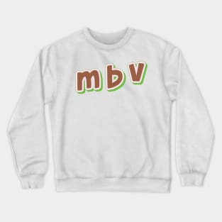 m b v  (My Bloody Valentine) Crewneck Sweatshirt